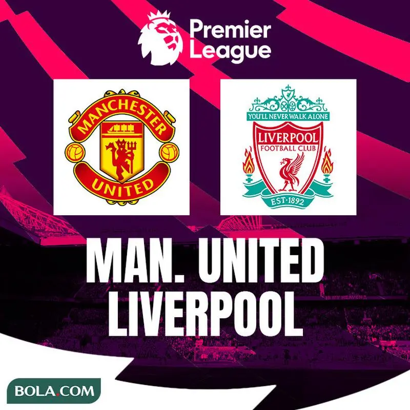 Link Live Streaming Liga Inggris Malam Ini MU vs Liverpool: Jaga Momentum