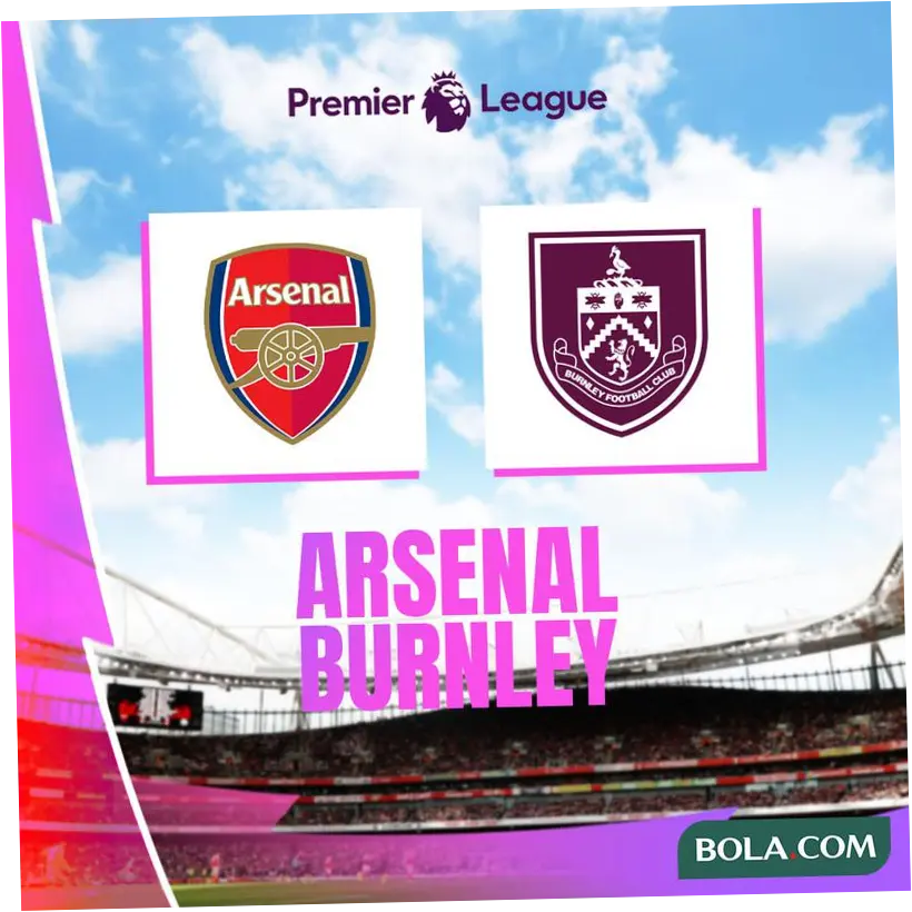 Prediksi Arsenal vs Burnley di Liga Inggris Malam Ini: The Gunners Menang Mudah