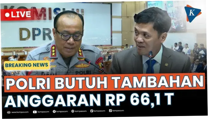 Polri Usulkan Tambahan Anggaran Rp 66,1 Triliun untuk Modernisasi Sarana dan Pelayanan Publik