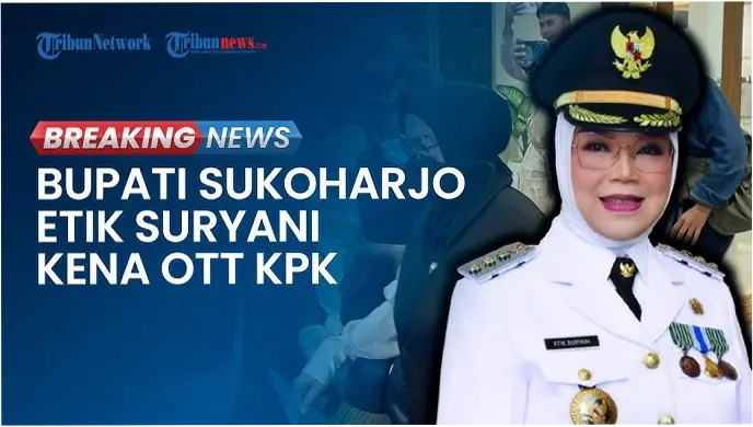 Bupati Sukoharjo Etik Suryani Terjaring OTT KPK, Dugaan Pemerasan Perangkat Daerah